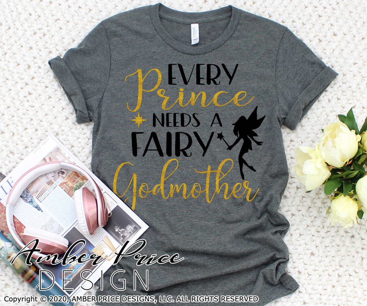 Every Prince Needs A Fairy Godmother Svg Png Dxf Design Amberpricedesign