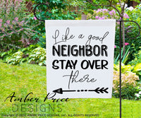 Like a good neighbor stay over there SVG PNG DXF