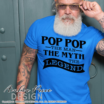 Pop Pop The Man The Myth The Legend SVG, PNG, DXF, Father's Day SVG, Pop Pop SVGs, cut file for cricut, silhouette cut file, amber price design